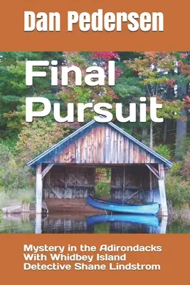 Poursuite finale : Mystère dans les Adirondacks avec le détective Shane Lindstrom de l'île de Whidbey - Final Pursuit: Mystery in the Adirondacks With Whidbey Island Detective Shane Lindstrom