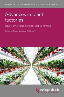 Progrès dans les usines de plantes : Nouvelles technologies dans l'agriculture verticale d'intérieur - Advances in Plant Factories: New Technologies in Indoor Vertical Farming