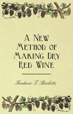 Une nouvelle méthode d'élaboration du vin rouge sec - A New Method of Making Dry Red Wine