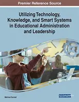 Utilisation de la technologie, des connaissances et des systèmes intelligents dans l'administration et la direction de l'éducation - Utilizing Technology, Knowledge, and Smart Systems in Educational Administration and Leadership