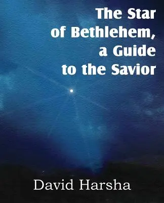 L'étoile de Bethléem, un guide vers le Sauveur - The Star of Bethlehem, a Guide to the Savior