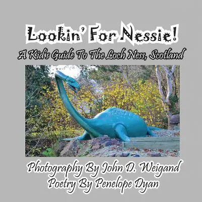 À la recherche de Nessie ! Guide pour enfants sur le Loch Ness, Écosse - Lookin' for Nessie! a Kid's Guide to the Loch Ness, Scotland