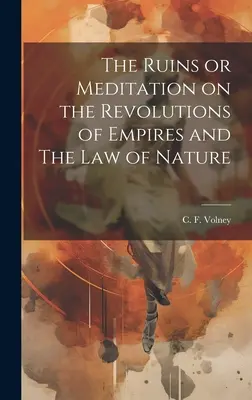 Les ruines ou méditation sur les révolutions des empires et la loi de la nature - The Ruins or Meditation on the Revolutions of Empires and The Law of Nature