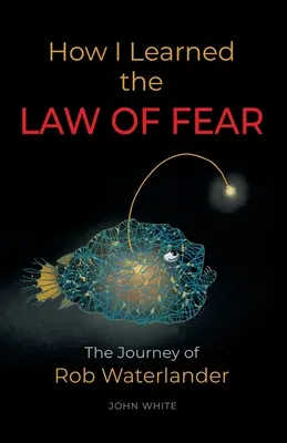 Comment j'ai appris la LOI DE LA PEUR : Le voyage de Rob Waterlander - How I Learned the LAW OF FEAR: The Journey of Rob Waterlander