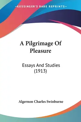 Un pèlerinage de plaisir : essais et études (1913) - A Pilgrimage Of Pleasure: Essays And Studies (1913)