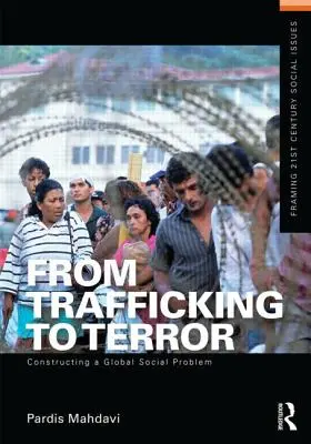 De la traite à la terreur : La construction d'un problème social mondial - From Trafficking to Terror: Constructing a Global Social Problem