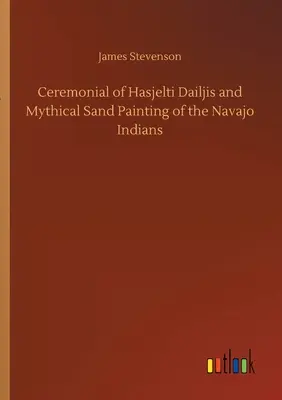 Cérémonial des Hasjelti Dailjis et peinture mythique sur sable des Indiens Navajo - Ceremonial of Hasjelti Dailjis and Mythical Sand Painting of the Navajo Indians