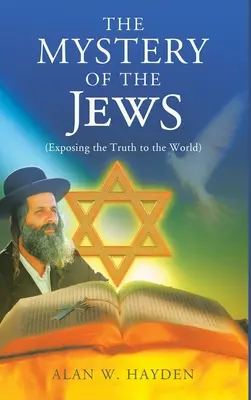 Le mystère des Juifs : Exposer la vérité au monde - The Mystery of the Jews: Exposing the truth to the World