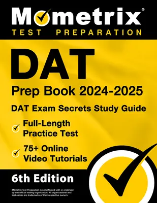 DAT Prep Book 2024-2025 - DAT Exam Secrets Study Guide, Full-Length Practice Test, 75+ Online Video Tutorials : [6ème édition] - DAT Prep Book 2024-2025 - DAT Exam Secrets Study Guide, Full-Length Practice Test, 75+ Online Video Tutorials: [6th Edition]