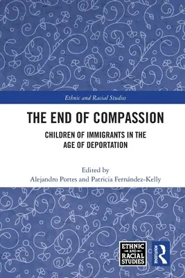 La fin de la compassion : Les enfants d'immigrés à l'ère de l'expulsion - The End of Compassion: Children of Immigrants in the Age of Deportation