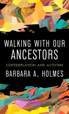 Marcher avec nos ancêtres : Contemplation et activisme - Walking with Our Ancestors: Contemplation and Activism