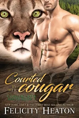 Courtisé par son Cougar : Cougar Creek Mates Shifter Romance Series - Courted by her Cougar: Cougar Creek Mates Shifter Romance Series