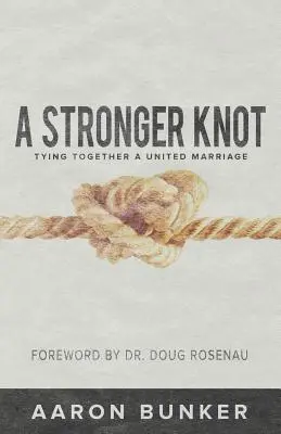 Un nœud plus fort : L'union fait la force - A Stronger Knot: Tying Together a United Marriage