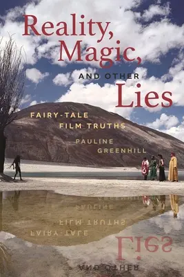 Réalité, magie et autres mensonges : Les vérités des films de contes de fées - Reality, Magic, and Other Lies: Fairy-Tale Film Truths