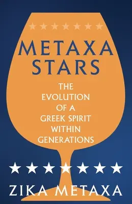 Les étoiles de Metaxa : L'évolution d'un esprit grec au fil des générations - Metaxa Stars: The Evolution of a Greek Spirit Within Generations