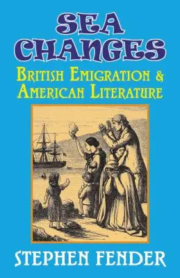 Sea Changes : L'émigration britannique et la littérature américaine - Sea Changes: British Emigration & American Literature