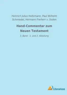 Commentaires sur le Nouveau Testament : 3. Band - 1. und 2. Abteilung - Hand-Commentar zum Neuen Testament: 3. Band - 1. und 2. Abteilung