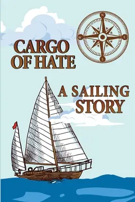 La cargaison de la haine : une histoire de voile - Cargo of Hate: A Sailing Story