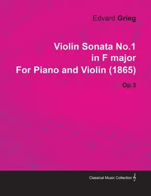 Sonate pour violon no 1 en fa majeur d'Edvard Grieg pour piano et violon (1865) Op.3 - Violin Sonata No.1 in F Major by Edvard Grieg for Piano and Violin (1865) Op.3