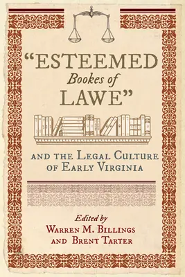 Esteemed Bookes of Lawe et la culture juridique de la Virginie primitive - Esteemed Bookes of Lawe and the Legal Culture of Early Virginia