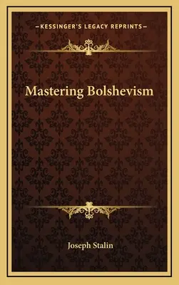 Maîtriser le bolchevisme - Mastering Bolshevism