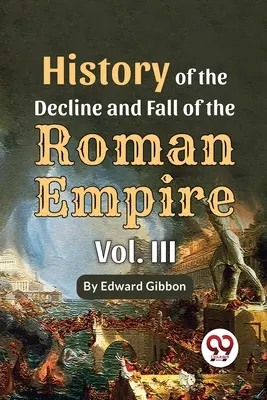 Histoire du déclin et de la chute de l'Empire romain, vol. 3 - History Of The Decline And Fall Of The Roman Empire Vol-3