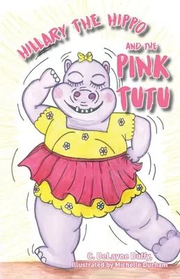 Hillary l'hippopotame et le tutu rose - Hillary the Hippo and the Pink Tutu