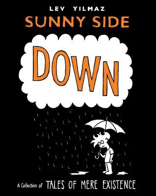 Sunny Side Down : une collection de contes de la simple existence - Sunny Side Down: A Collection of Tales of Mere Existence