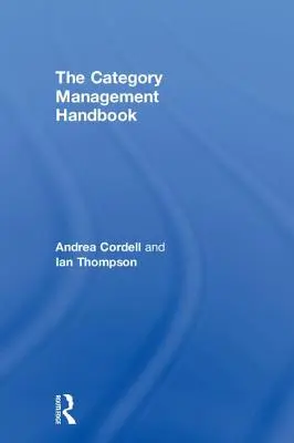 Le manuel de gestion des catégories - The Category Management Handbook