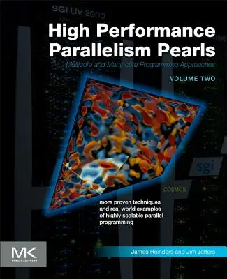 High Performance Parallelism Pearls Volume Two : Multicore and Many-Core Programming Approaches (Perles du parallélisme à haute performance - Volume 2 : Approches de programmation multicœur et multicœur) - High Performance Parallelism Pearls Volume Two: Multicore and Many-Core Programming Approaches