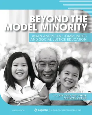 Au-delà de la minorité modèle : Les communautés asiatiques-américaines et l'éducation à la justice sociale - Beyond the Model Minority: Asian American Communities and Social Justice Education