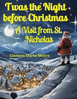 La nuit avant Noël : Une visite de Saint-Nicolas - Twas the Night before Christmas: A Visit from St. Nicholas