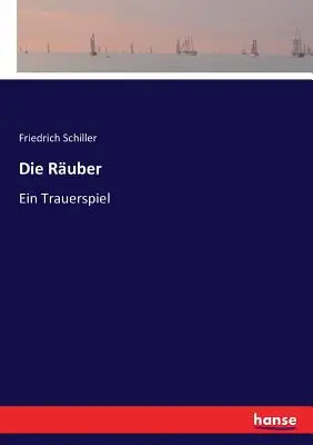 Die Ruber : Ein Trauerspiel - Die Ruber: Ein Trauerspiel