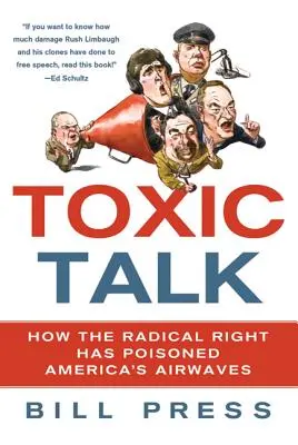 Les propos toxiques : comment la droite radicale a empoisonné les ondes américaines - Toxic Talk: How the Radical Right Has Poisoned America's Airwaves