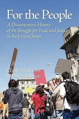 Pour le peuple : Une histoire documentaire de la lutte pour la paix et la justice aux États-Unis (PB) - For the People: A Documentary History of the Struggle for Peace and Justice in the United States (PB)