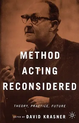 La méthode de l'acteur reconsidérée : Théorie, pratique, avenir - Method Acting Reconsidered: Theory, Practice, Future