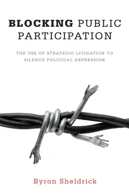 Bloquer la participation publique : L'utilisation de litiges stratégiques pour faire taire l'expression politique - Blocking Public Participation: The Use of Strategic Litigation to Silence Political Expression