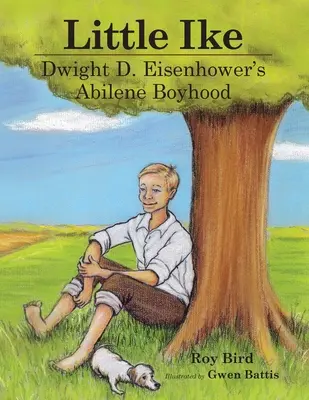 Little Ike : L'enfance de Dwight D. Eisenhower à Abilene - Little Ike: Dwight D. Eisenhower's Abilene Boyhood