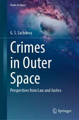 Crimes dans l'espace extra-atmosphérique : Perspectives du droit et de la justice - Crimes in Outer Space: Perspectives from Law and Justice