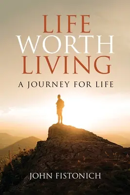 La vie vaut la peine d'être vécue : Un voyage pour la vie - Life Worth Living: A Journey for Life