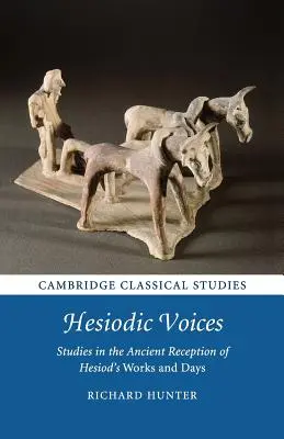 Les voix d'Hésiode : Études sur la réception ancienne des œuvres et des jours d'Hésiode - Hesiodic Voices: Studies in the Ancient Reception of Hesiod's Works and Days