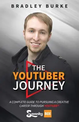 Le voyage des YouTubers : Un guide complet pour poursuivre une carrière créative grâce à YouTube - The YouTuber Journey: A Complete Guide to Pursuing a Creative Career Through YouTube