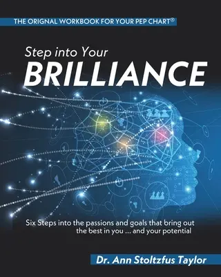 Entrez dans votre brillance : Six étapes vers les passions et les objectifs qui font ressortir le meilleur de vous-même...et de votre potentiel - Step into Your Brilliance: Six Steps into the Passions and Goals that Bring Out the Best in You...and Your Potential