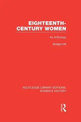 Les femmes du XVIIIe siècle : Une anthologie - Eighteenth-century Women: An Anthology