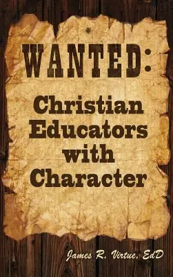 Recherchés : Des éducateurs chrétiens de caractère - Wanted: Christian Educators with Character