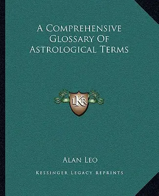 Un glossaire complet des termes astrologiques - A Comprehensive Glossary Of Astrological Terms