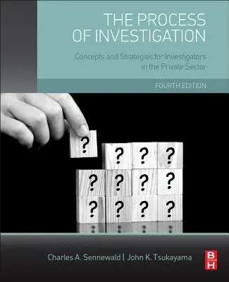 Le processus d'enquête : Concepts et stratégies pour les enquêteurs du secteur privé - The Process of Investigation: Concepts and Strategies for Investigators in the Private Sector