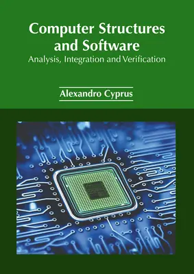 Structures et logiciels informatiques : Analyse, intégration et vérification - Computer Structures and Software: Analysis, Integration and Verification