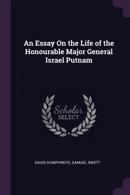 Essai sur la vie de l'honorable major-général Israel Putnam - An Essay On the Life of the Honourable Major General Israel Putnam
