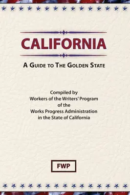 Californie : Un guide de l'État d'or (Federal Writers' Project (Fwp)) - California: A Guide To The Golden State (Federal Writers' Project (Fwp))